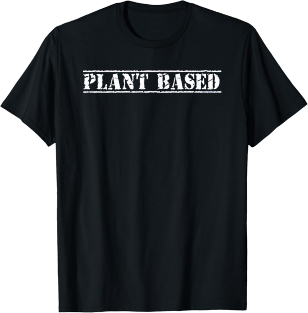 PLANT BASED Grunge Design for WFPB Vegan and Plant Based T-S... - Image 2